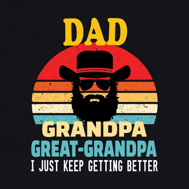 Dad grandpa great grandpa.. I just keep getting better.. great grandpa gift idea by DODG99